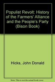 Populist Revolt: A History of the Farmers' Alliance and the People's Party