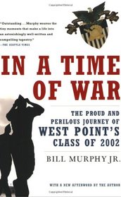 In a Time of War: The Proud and Perilous Journey of West Point's Class of 2002