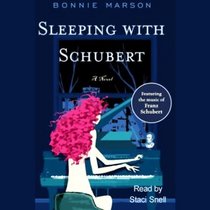 Sleeping with Schubert: A Novel of Genius, Passion and Hair