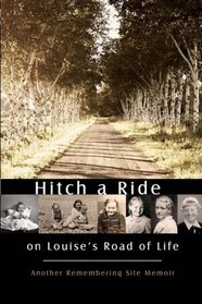 Hitch a Ride on Louise's Road of Life: Another Remembering Site Memoir