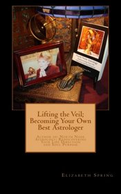 Lifting the Veil; Becoming Your Own Best Astrologer