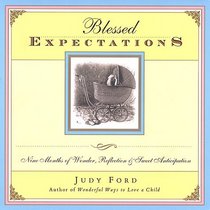 Blessed Expectations: Nine Months of Wonder, Reflection, & Sweet Anticipation