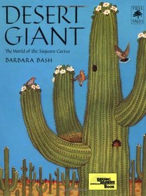 Desert Giant: The World of the Saguaro Cactus (Bash, Barbara. Tree Tales.)