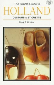 Simple Guide to Holland, Customs and Etiquette (Simple Guides:Customs and Etiquette)