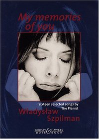 My Memories of You: Sixteen Selected Songs by the Pianist Wladyslaw Szpilman
