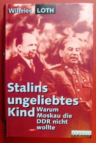 Stalins ungeliebtes Kind: Warum Moskau die DDR nicht wollte (German Edition)