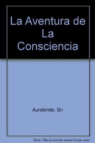 La Aventura de La Consciencia (Spanish Edition)