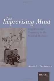 The improvising mind: Cognition and creativity in the musical moment