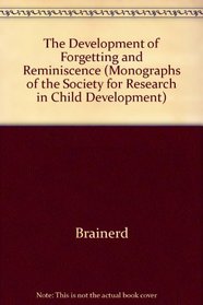 The Development of Forgetting and Reminiscence (Monographs of the Society for Research in Child Development, Serial No. 222, Vol. 55, 1990)