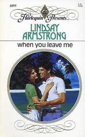 When You Leave Me (Harlequin Presents, No 1095)
