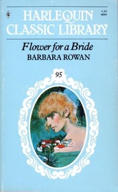 Flower for a Bride (Harlequin Classic Library, No 95)