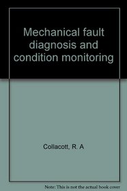 Mechanical fault diagnosis and condition monitoring