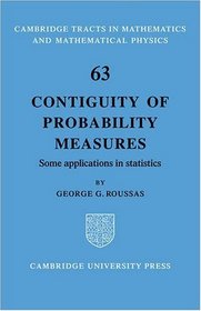 Contiguity of Probability Measures: Some Applications in Statistics (Cambridge Tracts in Mathematics)