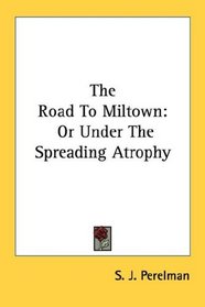 The Road To Miltown: Or Under The Spreading Atrophy