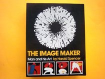 The Image-Maker: Man and His Art
