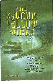 The Psychic Yellow Pages: The Very Best Psychics, Card Readers, Mediums, Astrologers, and Numerologists