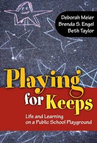 Playing for Keeps: Life and Learning on a Public School Playground (0)
