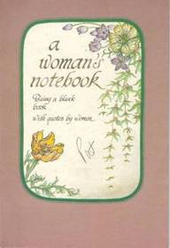 A Woman's Notebook: Being a Blank Book with Quotes by Women