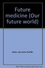 Future Medicine (Our Future World)
