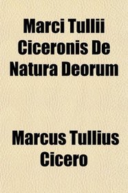 Marci Tullii Ciceronis De Natura Deorum