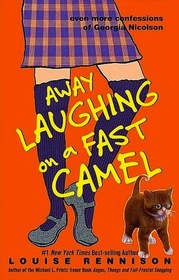 Away Laughing on a Fast Camel: Even More Confessions of Georgia Nicolson