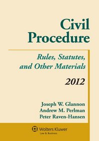 Civil Procedure: Rules Statutes & Other Materials 2012 Supplement