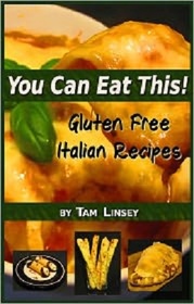 You Can Eat This!: Gluten Free Italian Recipes (Volume 2)