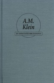 A. M. Klein: An Annotated Bibliography