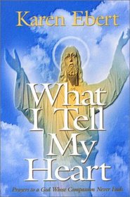 What I Tell My Heart: Prayers to a God Whose Compassion Never Ends