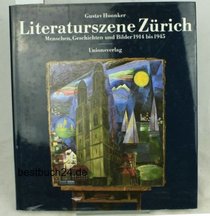 Literaturszene Zurich: Menschen, Geschichten und Bilder : 1914 bis 1945