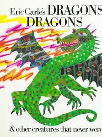 Eric Carle's Dragons & Other Creatures That Never Were