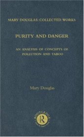 Purity and Danger: Mary Douglas: Collected Works, Volume 2