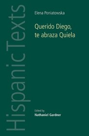 Querido Diego, Te abraza Quiela by Elena Poniatowska (Hispanic Texts MUP)