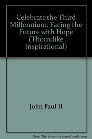 Celebrate the Third Millennium: Facing the Future With Hope