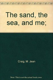 The sand, the sea, and me;