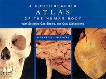Photographic Atlas of the Human Body: With Selected Cat, Sheep, and Cow Dissections
