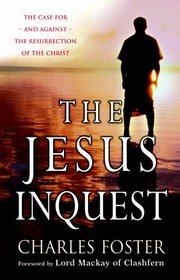 Jesus Inquest, The: The Case for--and Against--the Resurrection of the Christ