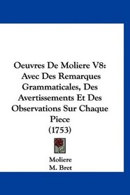 Oeuvres De Moliere V8: Avec Des Remarques Grammaticales, Des Avertissements Et Des Observations Sur Chaque Piece (1753) (French Edition)