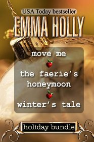 Holiday Bundle: Move Me / The Faerie's Honeymoon / Winter's Tale (Hidden)