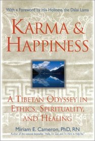 Karma and Happiness : A Tibetan Odyssey in Ethics, Spirituality, and Healing