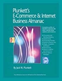 Plunkett's E-Commerce & Internet Business Almanac 2008:E-Commerce & Internet Business Industry Market Research, Statistics, Trends & Leading Companies ... E-Commerce and Internet Business Almanac)