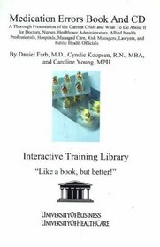 Medication Errors: A Thorough Presentation of the Current Crisis and What To Do About It for Doctors, Nurses, Healthcare Administrators, Allied Health ... and Public Health Officials (Book & CD)