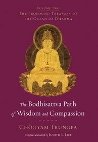 The Bodhisattva Path of Wisdom and Compassion: The Profound Treasury of the Ocean of Dharma, Volume Two