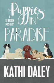 Puppies in Paradise (A Tj Jensen Mystery) (Volume 5)