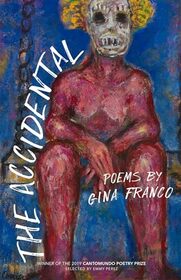 The Accidental: Poems (CantoMundo Poetry Series)