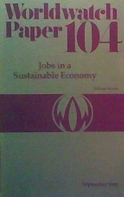 Jobs in a Sustainable Economy (Worldwatch Paper ; 104)