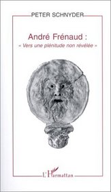 Andre Frenaud: Vers une plenitude non revelee (French Edition)