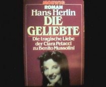 Die Geliebte: Die tragische Liebe der Clara Petacci zu Benito Mussolini (Moewig Roman) (German Edition)