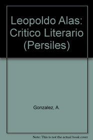 Leopoldo Alas: Critico Literario (Serie El Escritor y la critica)