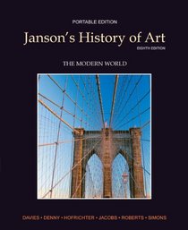 Janson's History of Art: The Modern World  (Portable Edition, Book 4), 8th Edition